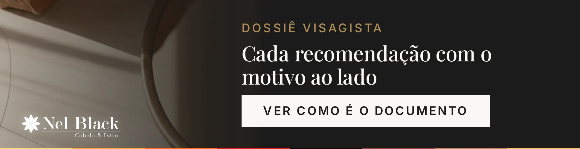 Dossiê Visagista — Cada recomendação com o motivo ao lado